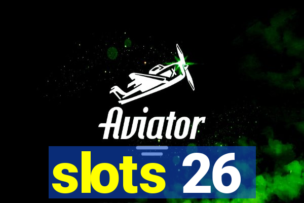 slots 26